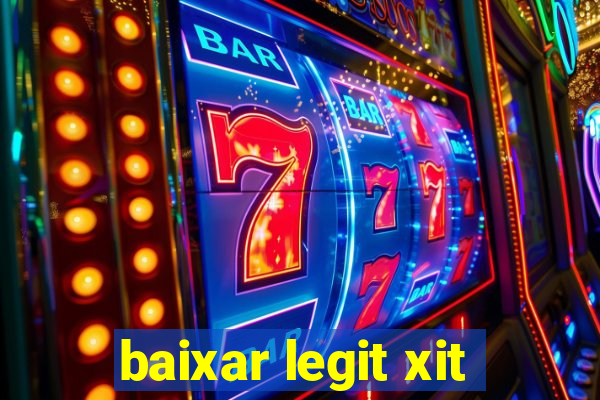 baixar legit xit